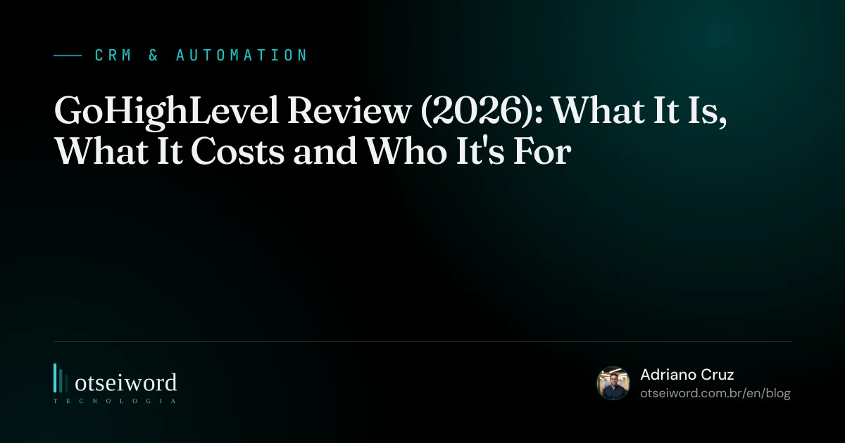 GoHighLevel Review (2026): What It Is, What It Costs and Who It's For