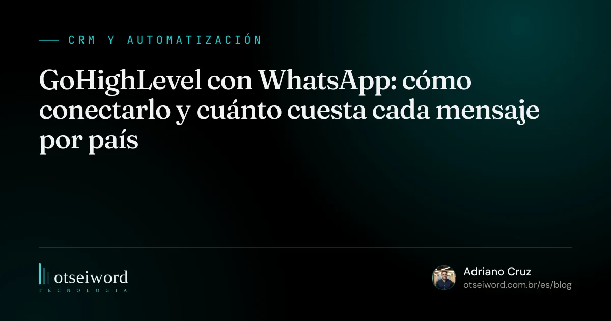 GoHighLevel con WhatsApp: cómo conectarlo y cuánto cuesta cada mensaje por país
