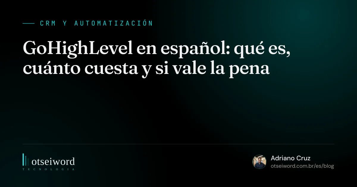 GoHighLevel en español: qué es, cuánto cuesta y si vale la pena