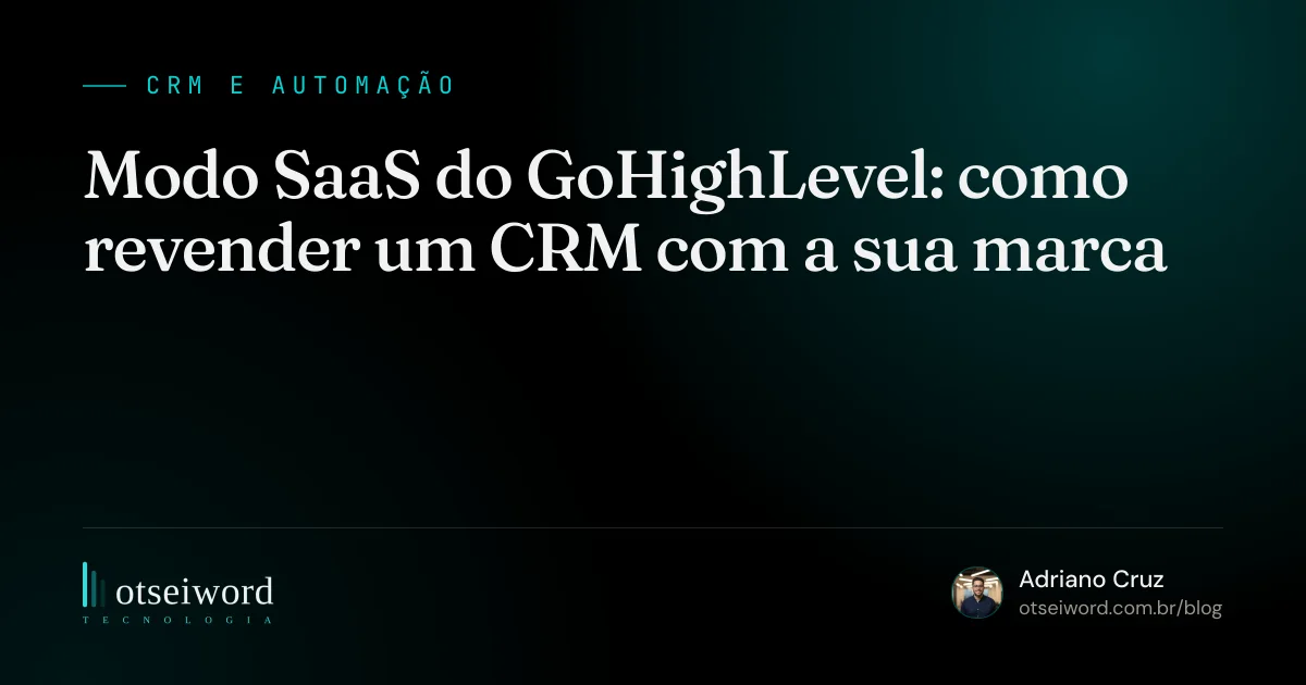 Modo SaaS do GoHighLevel: como revender um CRM com a sua marca