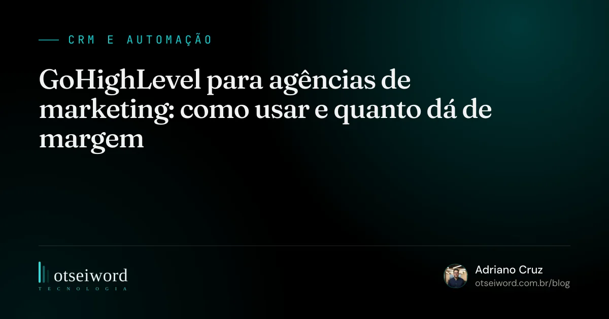 GoHighLevel para agências de marketing: como usar e quanto dá de margem