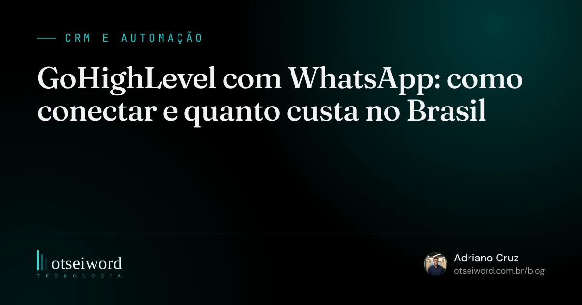 GoHighLevel com WhatsApp: como conectar e quanto custa no Brasil